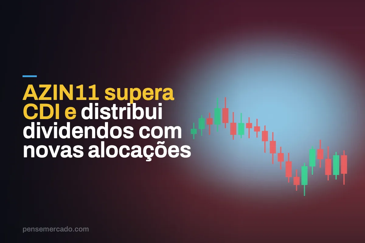 AZIN11 supera CDI e distribui dividendos com novas alocações