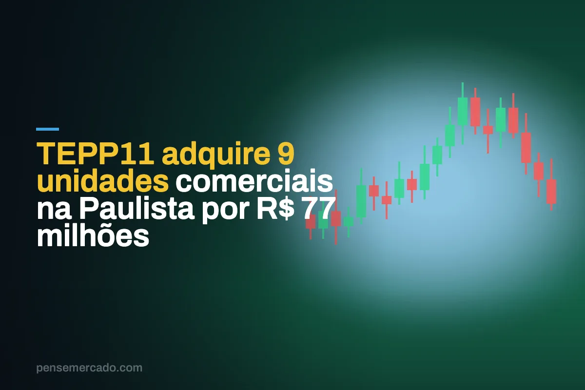 TEPP11 adquire 9 unidades comerciais na Paulista por R$ 77 milhões
