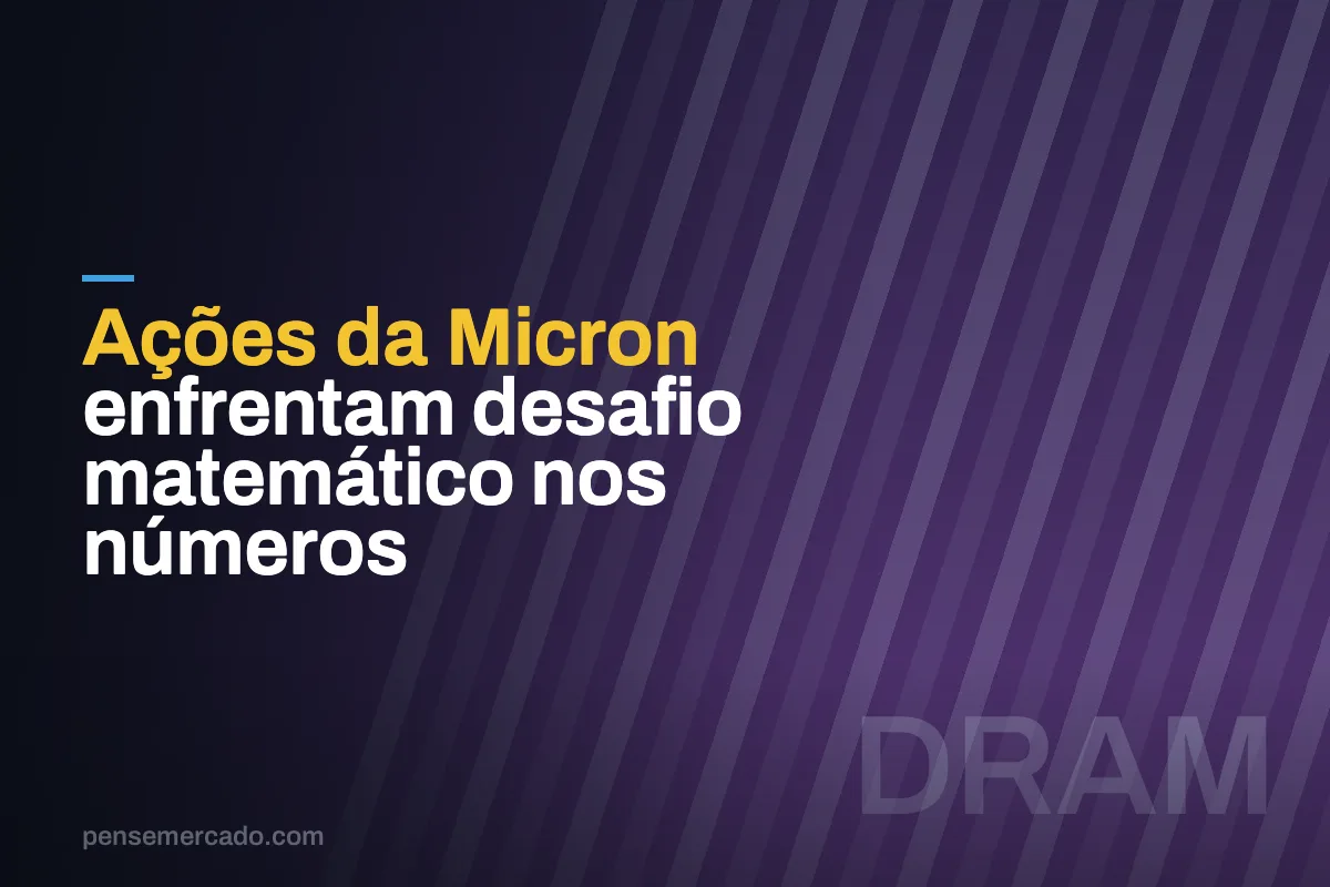 Ações da Micron enfrentam desafio matemático nos números