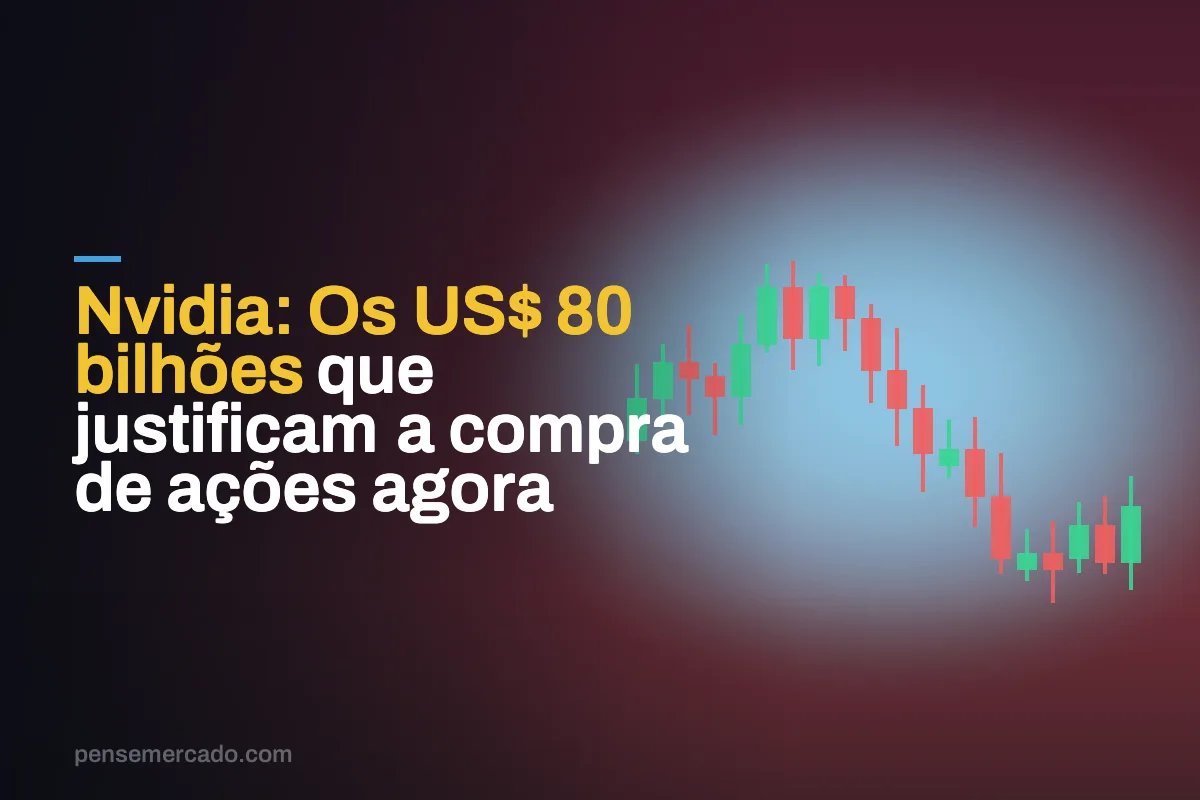 Nvidia: Os US$ 80 bilhões que justificam a compra de ações agora