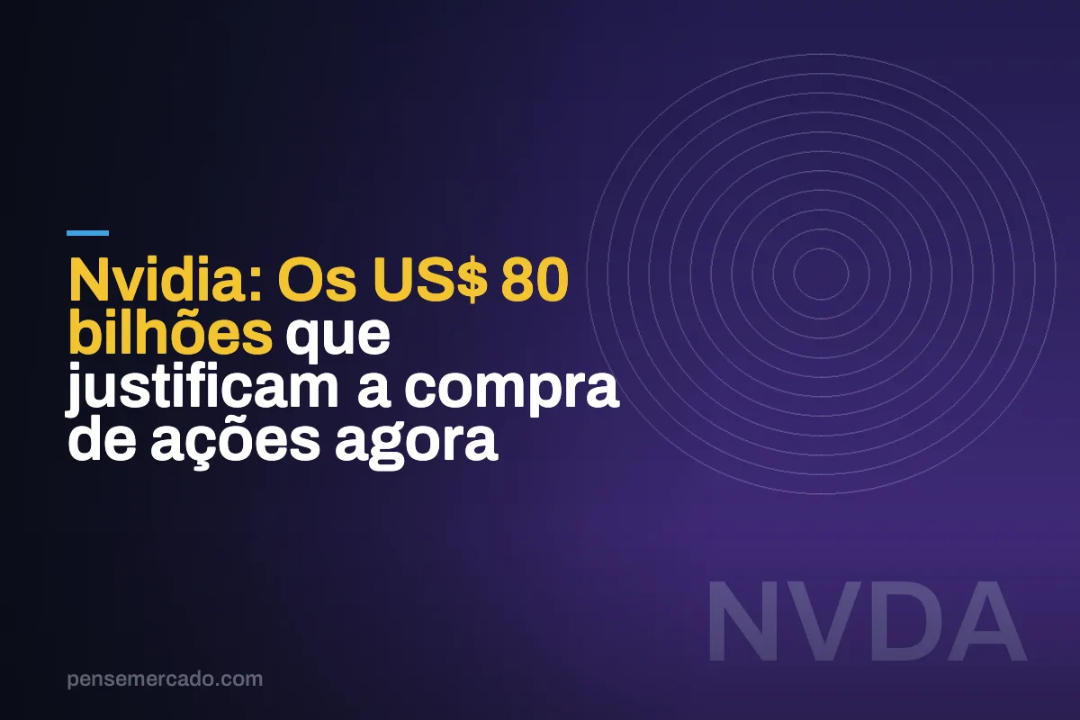Nvidia: Os US$ 80 bilhões que justificam a compra de ações agora