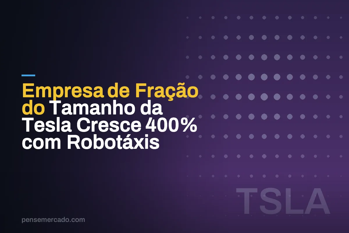 Empresa de Fração do Tamanho da Tesla Cresce 400% com Robotáxis