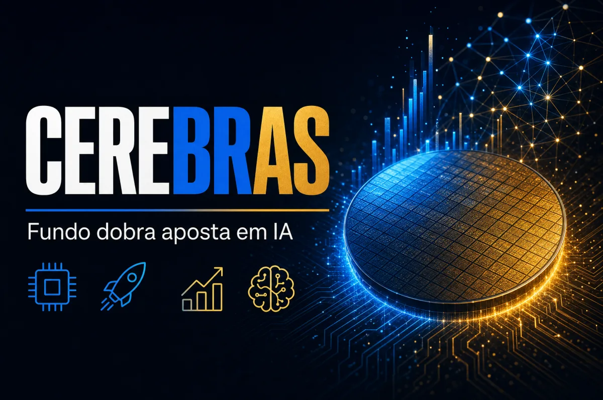 Cerebras sobe 10,4% após fundo duplicar aposta em fabricantes de chips IA